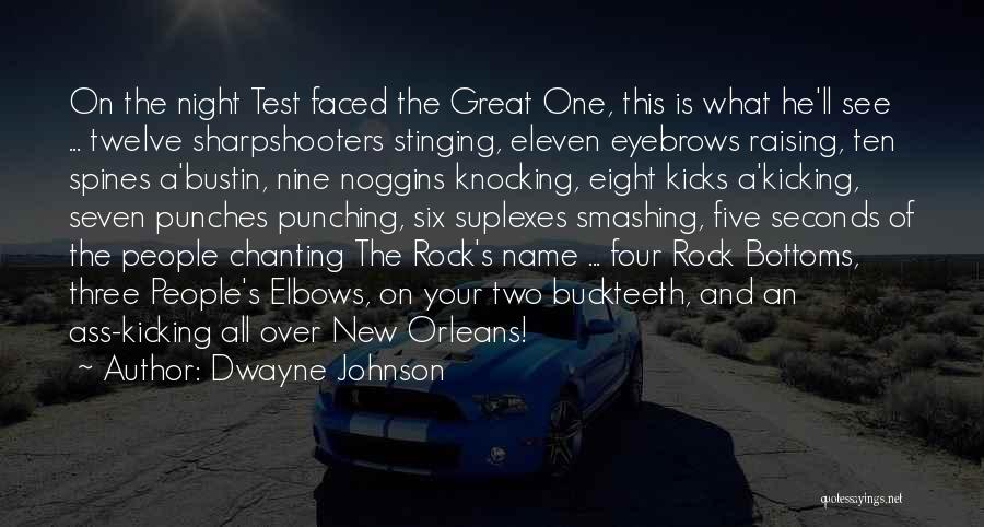 Dwayne Johnson Quotes: On The Night Test Faced The Great One, This Is What He'll See ... Twelve Sharpshooters Stinging, Eleven Eyebrows Raising,