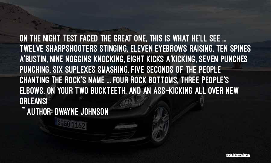 Dwayne Johnson Quotes: On The Night Test Faced The Great One, This Is What He'll See ... Twelve Sharpshooters Stinging, Eleven Eyebrows Raising,