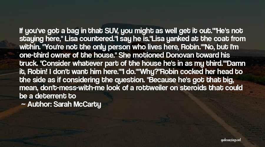 Sarah McCarty Quotes: If You've Got A Bag In That Suv, You Might As Well Get It Out.he's Not Staying Here, Lisa Countered.i