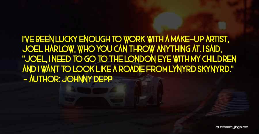 Johnny Depp Quotes: I've Been Lucky Enough To Work With A Make-up Artist, Joel Harlow, Who You Can Throw Anything At. I Said,