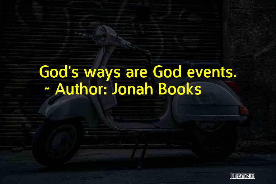 Jonah Books Quotes: God's Ways Are God Events.