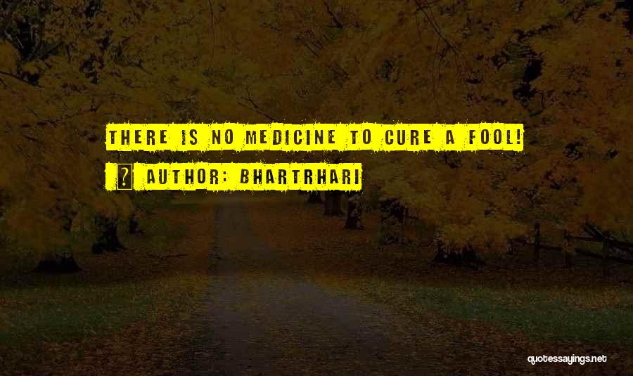 Bhartrhari Quotes: There Is No Medicine To Cure A Fool!