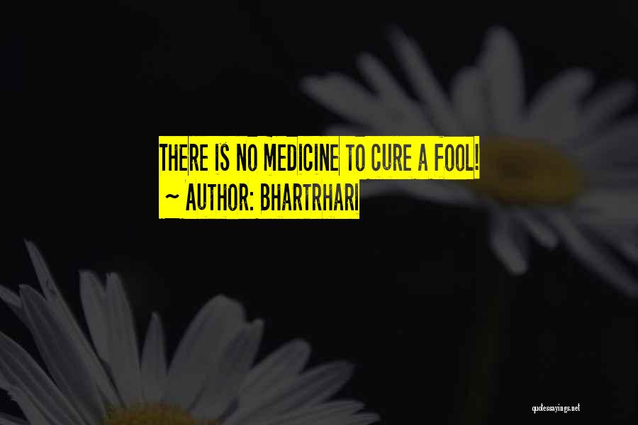 Bhartrhari Quotes: There Is No Medicine To Cure A Fool!