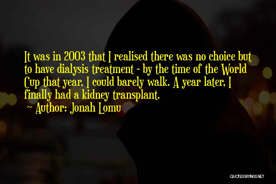 Jonah Lomu Quotes: It Was In 2003 That I Realised There Was No Choice But To Have Dialysis Treatment - By The Time