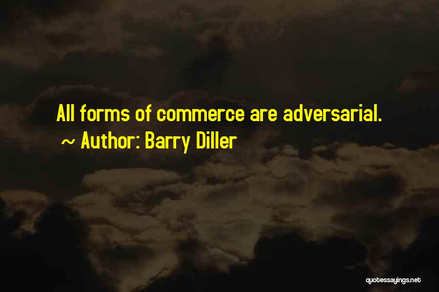 Barry Diller Quotes: All Forms Of Commerce Are Adversarial.