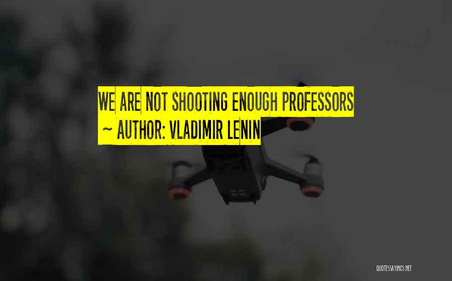 Vladimir Lenin Quotes: We Are Not Shooting Enough Professors