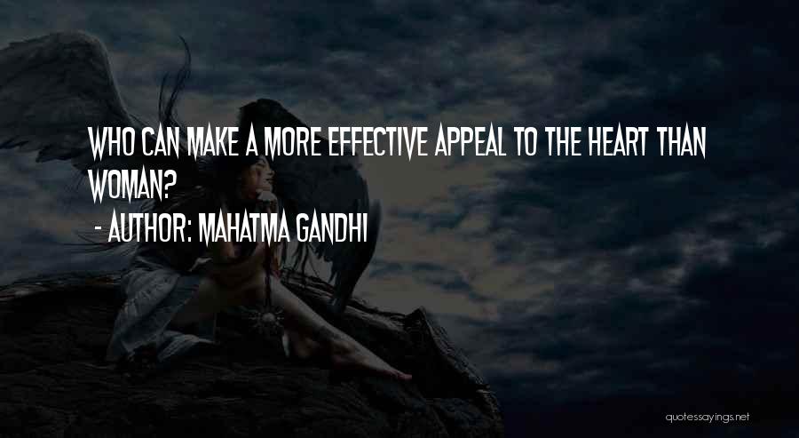 Mahatma Gandhi Quotes: Who Can Make A More Effective Appeal To The Heart Than Woman?