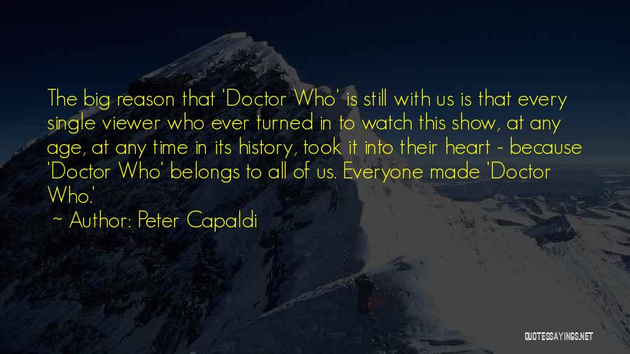 Peter Capaldi Quotes: The Big Reason That 'doctor Who' Is Still With Us Is That Every Single Viewer Who Ever Turned In To