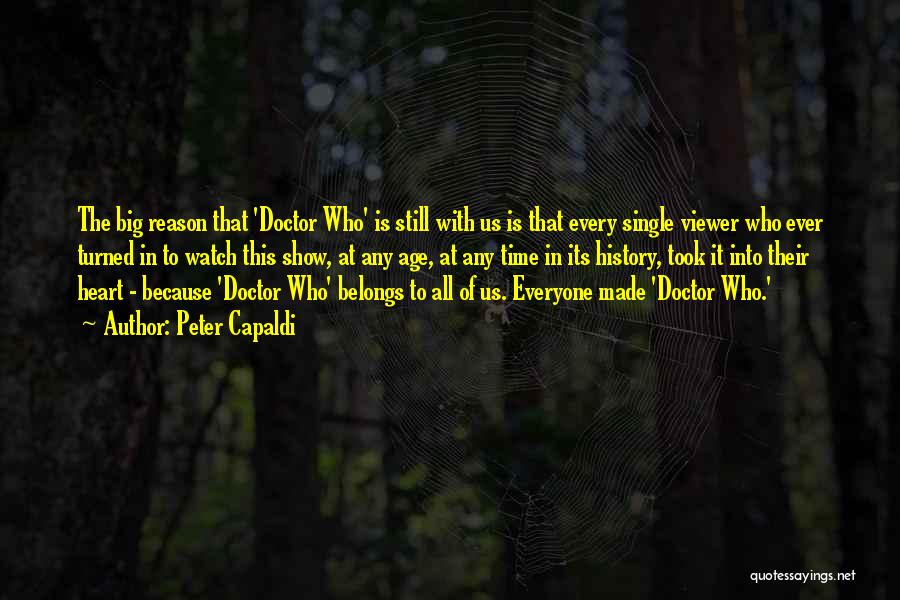 Peter Capaldi Quotes: The Big Reason That 'doctor Who' Is Still With Us Is That Every Single Viewer Who Ever Turned In To
