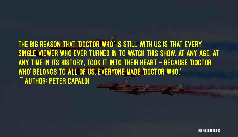 Peter Capaldi Quotes: The Big Reason That 'doctor Who' Is Still With Us Is That Every Single Viewer Who Ever Turned In To