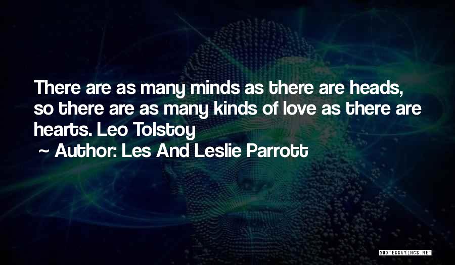 Les And Leslie Parrott Quotes: There Are As Many Minds As There Are Heads, So There Are As Many Kinds Of Love As There Are