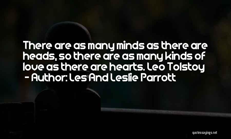 Les And Leslie Parrott Quotes: There Are As Many Minds As There Are Heads, So There Are As Many Kinds Of Love As There Are