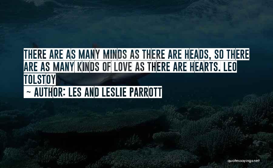 Les And Leslie Parrott Quotes: There Are As Many Minds As There Are Heads, So There Are As Many Kinds Of Love As There Are