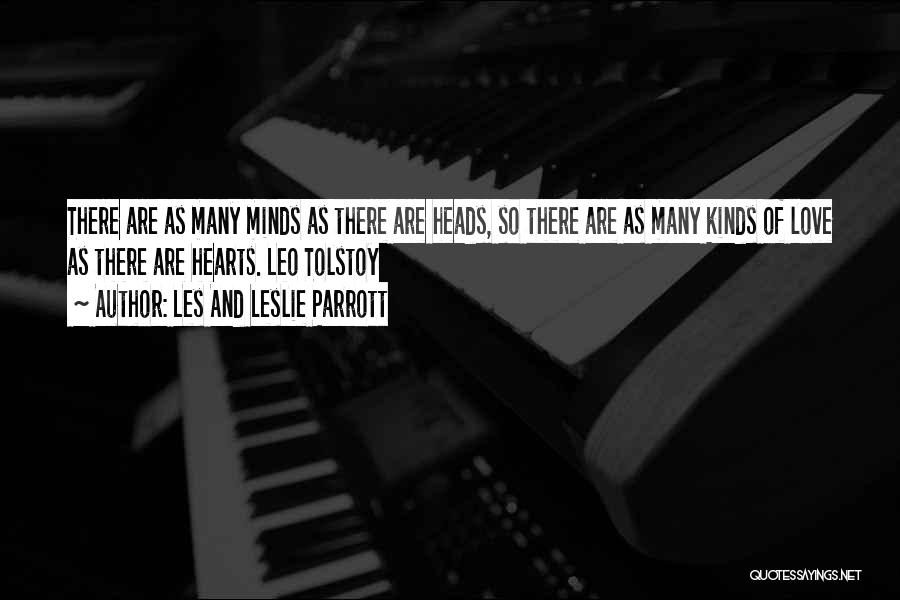 Les And Leslie Parrott Quotes: There Are As Many Minds As There Are Heads, So There Are As Many Kinds Of Love As There Are