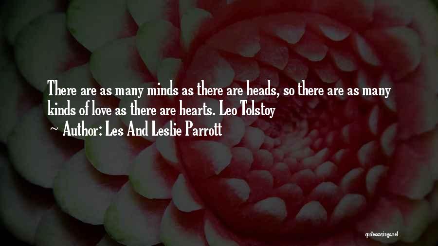 Les And Leslie Parrott Quotes: There Are As Many Minds As There Are Heads, So There Are As Many Kinds Of Love As There Are