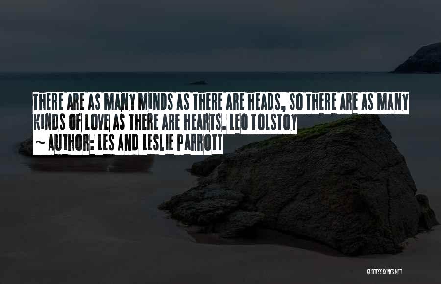 Les And Leslie Parrott Quotes: There Are As Many Minds As There Are Heads, So There Are As Many Kinds Of Love As There Are