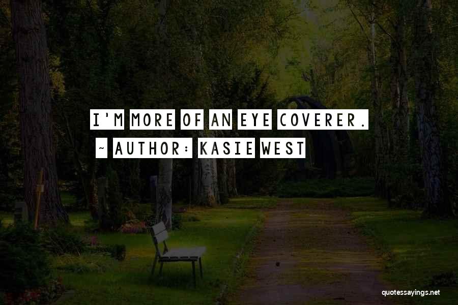 Kasie West Quotes: I'm More Of An Eye Coverer.