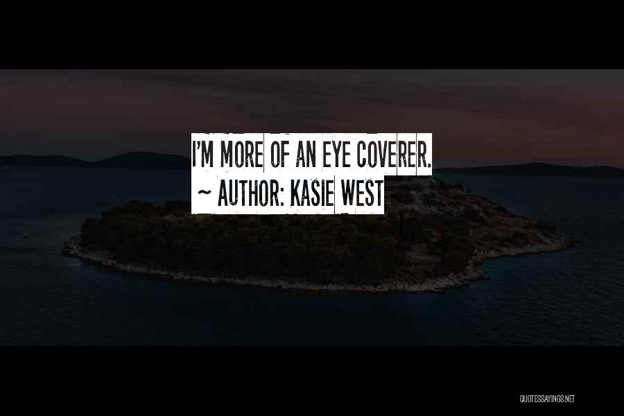 Kasie West Quotes: I'm More Of An Eye Coverer.