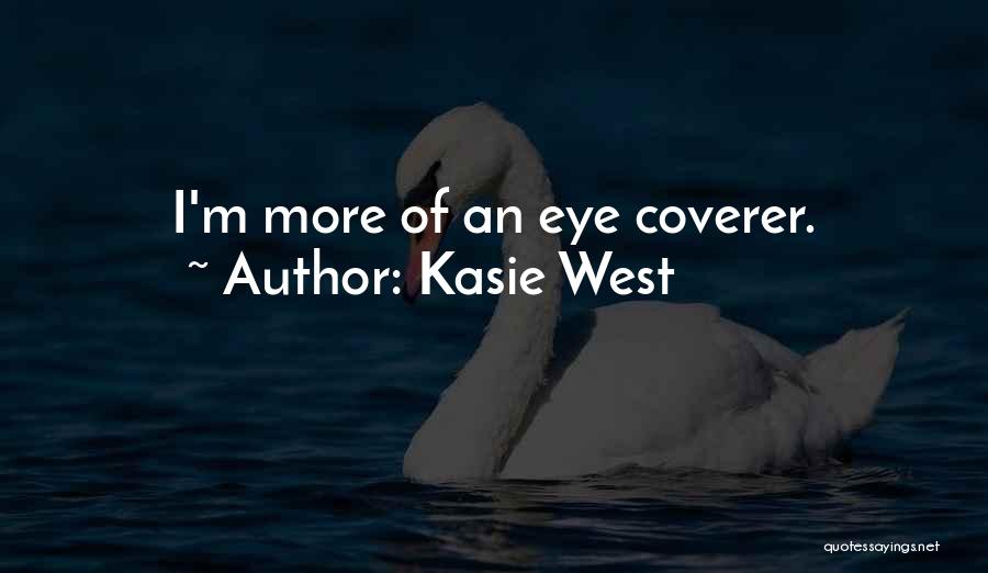 Kasie West Quotes: I'm More Of An Eye Coverer.