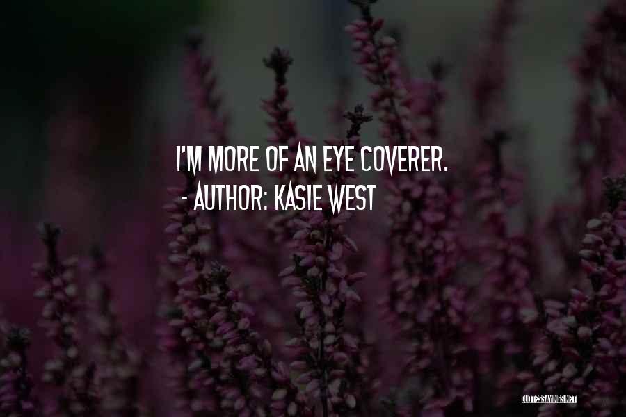 Kasie West Quotes: I'm More Of An Eye Coverer.