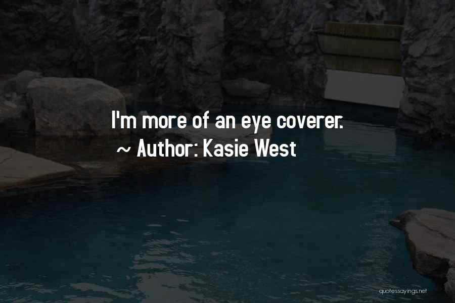 Kasie West Quotes: I'm More Of An Eye Coverer.