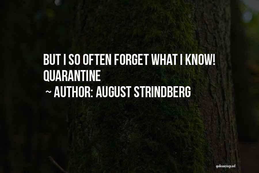 August Strindberg Quotes: But I So Often Forget What I Know! Quarantine