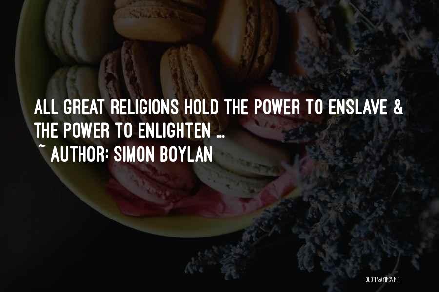 Simon Boylan Quotes: All Great Religions Hold The Power To Enslave & The Power To Enlighten ...