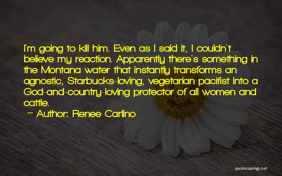 Renee Carlino Quotes: I'm Going To Kill Him. Even As I Said It, I Couldn't Believe My Reaction. Apparently There's Something In The