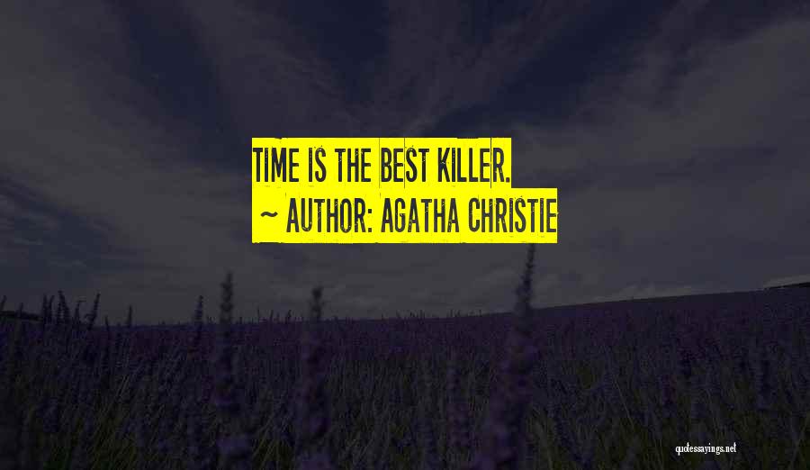 Agatha Christie Quotes: Time Is The Best Killer.
