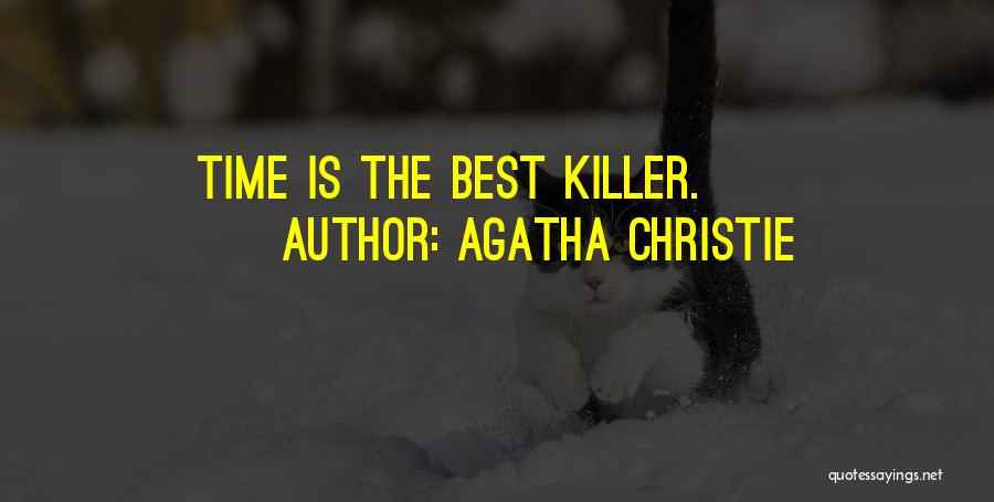 Agatha Christie Quotes: Time Is The Best Killer.