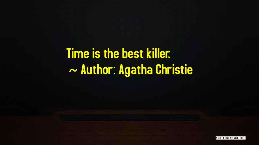 Agatha Christie Quotes: Time Is The Best Killer.