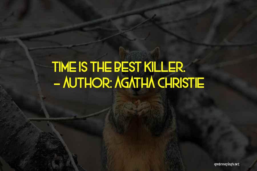 Agatha Christie Quotes: Time Is The Best Killer.