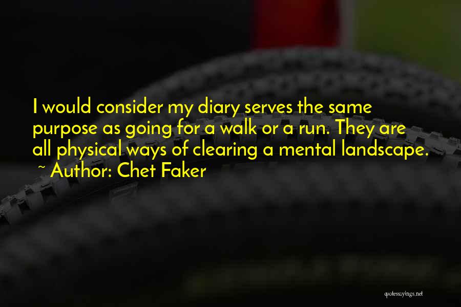 Chet Faker Quotes: I Would Consider My Diary Serves The Same Purpose As Going For A Walk Or A Run. They Are All