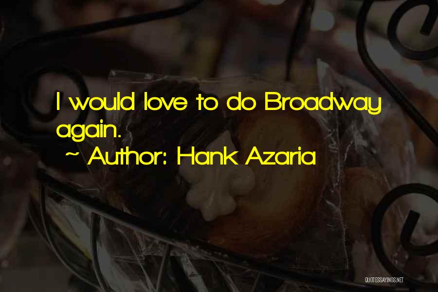 Hank Azaria Quotes: I Would Love To Do Broadway Again.
