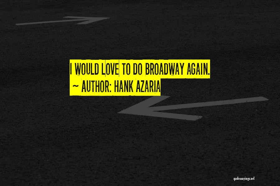 Hank Azaria Quotes: I Would Love To Do Broadway Again.
