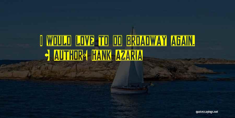 Hank Azaria Quotes: I Would Love To Do Broadway Again.