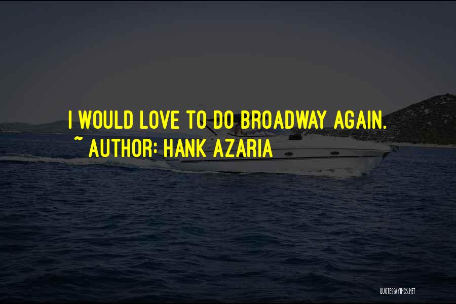 Hank Azaria Quotes: I Would Love To Do Broadway Again.