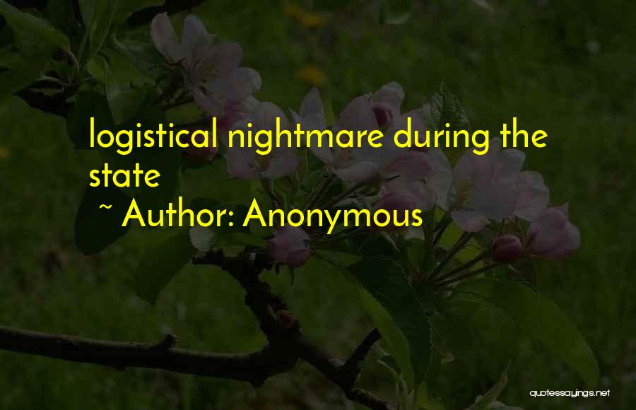 Anonymous Quotes: Logistical Nightmare During The State