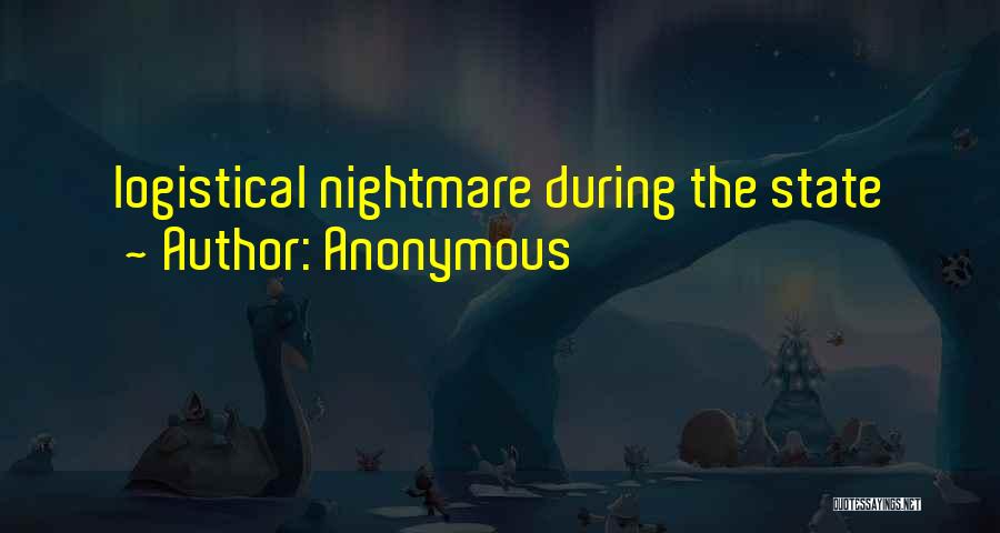 Anonymous Quotes: Logistical Nightmare During The State