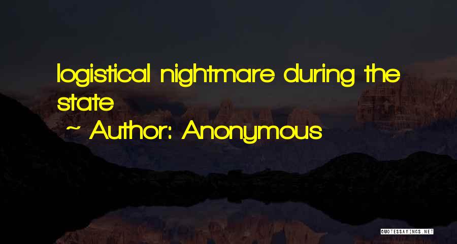 Anonymous Quotes: Logistical Nightmare During The State