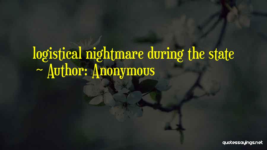 Anonymous Quotes: Logistical Nightmare During The State