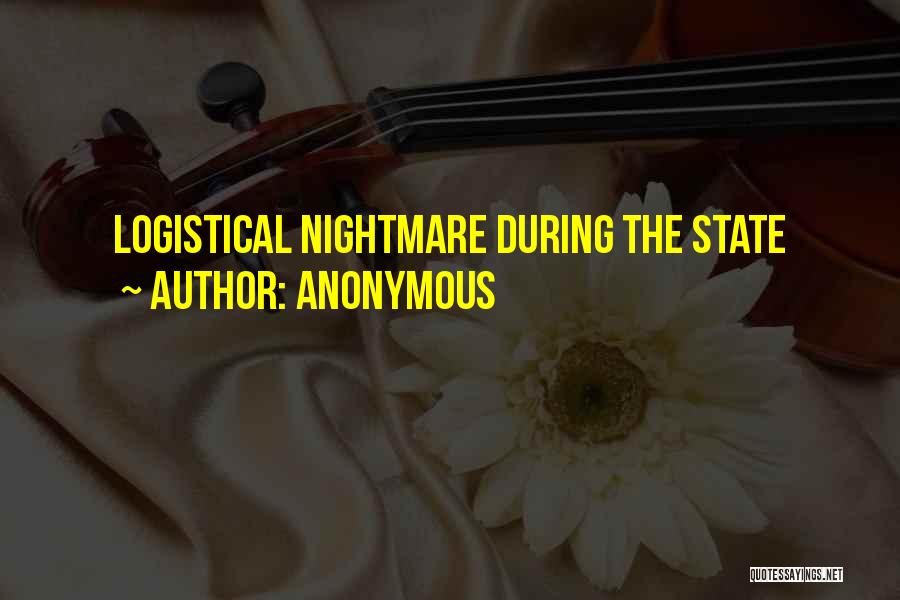 Anonymous Quotes: Logistical Nightmare During The State