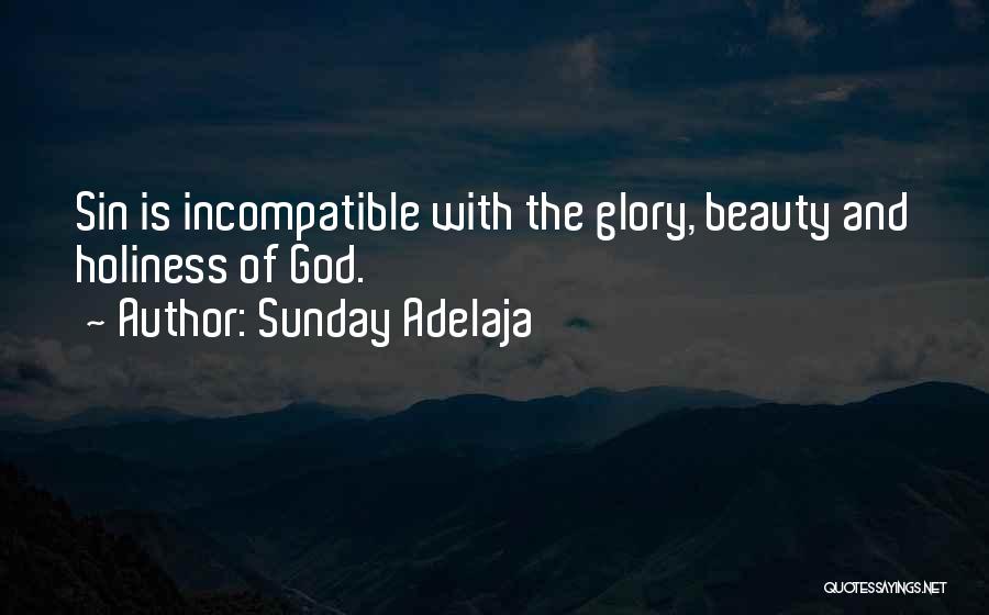 Sunday Adelaja Quotes: Sin Is Incompatible With The Glory, Beauty And Holiness Of God.