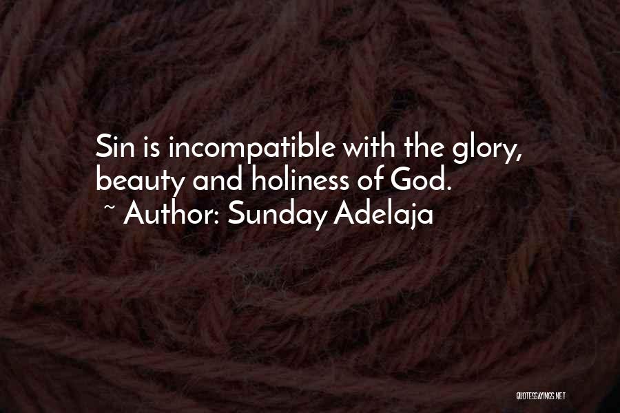 Sunday Adelaja Quotes: Sin Is Incompatible With The Glory, Beauty And Holiness Of God.