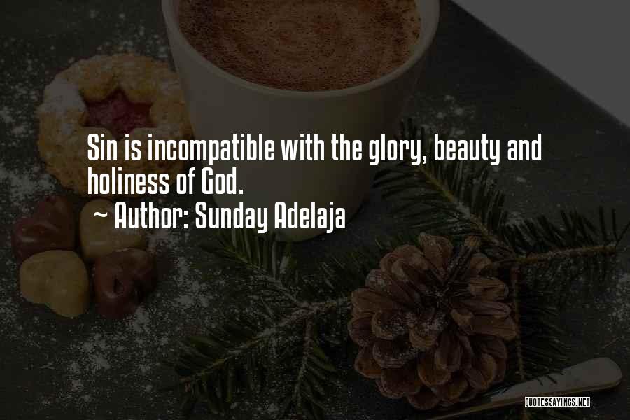 Sunday Adelaja Quotes: Sin Is Incompatible With The Glory, Beauty And Holiness Of God.