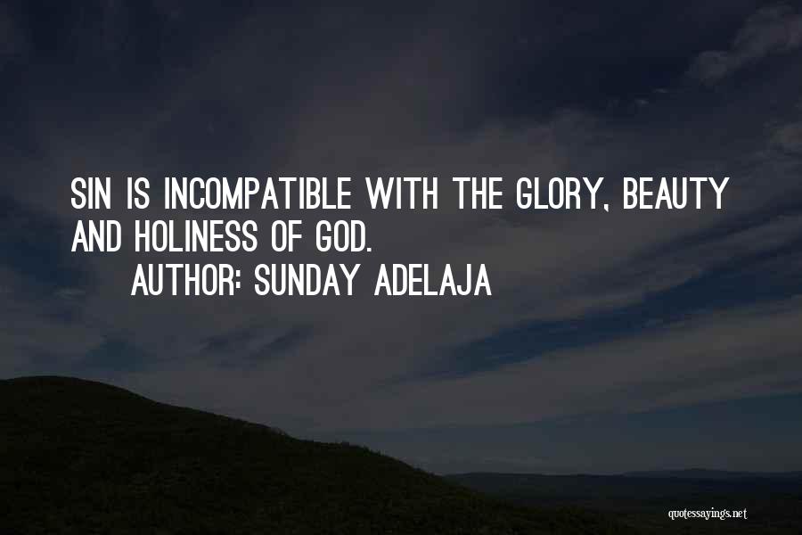 Sunday Adelaja Quotes: Sin Is Incompatible With The Glory, Beauty And Holiness Of God.
