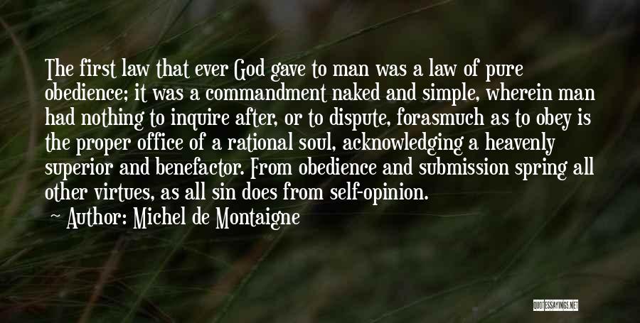 Michel De Montaigne Quotes: The First Law That Ever God Gave To Man Was A Law Of Pure Obedience; It Was A Commandment Naked