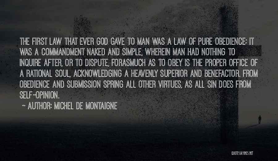 Michel De Montaigne Quotes: The First Law That Ever God Gave To Man Was A Law Of Pure Obedience; It Was A Commandment Naked