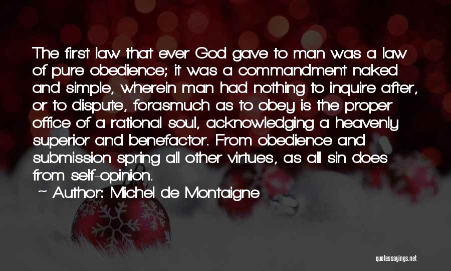 Michel De Montaigne Quotes: The First Law That Ever God Gave To Man Was A Law Of Pure Obedience; It Was A Commandment Naked