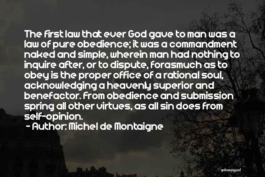 Michel De Montaigne Quotes: The First Law That Ever God Gave To Man Was A Law Of Pure Obedience; It Was A Commandment Naked